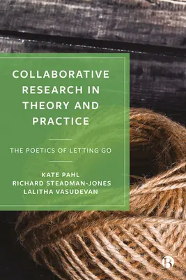 Kollaborative Forschung in Theorie und Praxis: Die Poetik des Loslassens - Collaborative Research in Theory and Practice: The Poetics of Letting Go