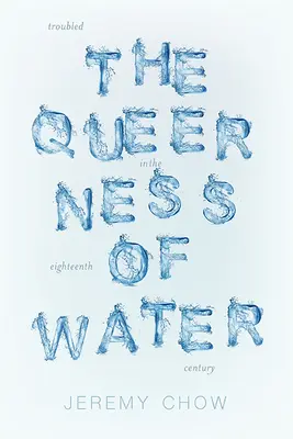 Queerness of Water: Beunruhigte Ökologien im achtzehnten Jahrhundert - Queerness of Water: Troubled Ecologies in the Eighteenth Century