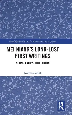 Mei Niangs lange verschollene erste Schriften: Young Lady's Collection - Mei Niang's Long-Lost First Writings: Young Lady's Collection