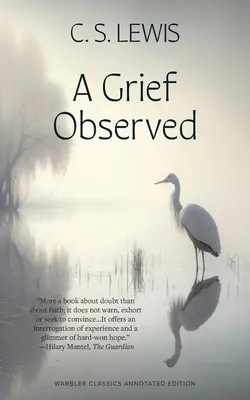 A Grief Observed (Kommentierte Ausgabe der Warbler-Klassiker) - A Grief Observed (Warbler Classics Annotated Edition)