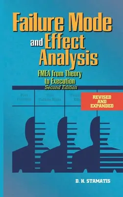 Fehlermöglichkeits- und Einflussanalyse: FMEA von der Theorie bis zur Durchführung - Failure Mode and Effect Analysis: FMEA From Theory to Execution