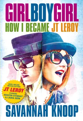 Mädchen-Junge-Mädchen: Wie ich zu JT Leroy wurde - Girl Boy Girl: How I Became JT Leroy