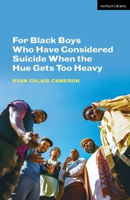 Für schwarze Jungen, die Selbstmord in Erwägung gezogen haben, wenn der Ton zu schwer wird - For Black Boys Who Have Considered Suicide When the Hue Gets Too Heavy