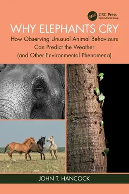 Warum Elefanten weinen: Wie die Beobachtung ungewöhnlicher Tierverhaltensweisen das Wetter (und andere Umweltphänomene) vorhersagen kann - Why Elephants Cry: How Observing Unusual Animal Behaviours Can Predict the Weather (and Other Environmental Phenomena)