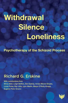 Rückzug, Schweigen, Einsamkeit: Psychotherapie des schizoiden Prozesses - Withdrawal, Silence, Loneliness: Psychotherapy of the Schizoid Process