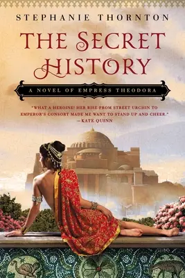 Die geheime Geschichte: Ein Roman über die Kaiserin Theodora - The Secret History: A Novel of Empress Theodora