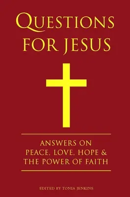 Fragen an Jesus: Antworten zu Wahrheit, Frieden, Liebe und der Kraft des Glaubens - Questions for Jesus: Answers on Truth, Peace, Love & the Power of Faith