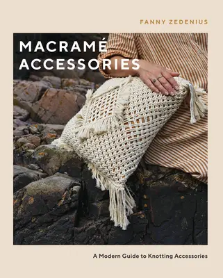 Makramee-Accessoires: Eine moderne Anleitung zum Knüpfen von Accessoires - Macram Accessories: A Modern Guide to Knotting Accessories