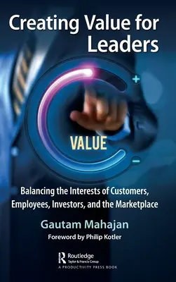 Wertschöpfung für Führungskräfte: Das Gleichgewicht zwischen den Interessen von Kunden, Mitarbeitern, Investoren und dem Markt - Creating Value for Leaders: Balancing the Interests of Customers, Employees, Investors, and the Marketplace