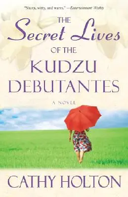 Das geheime Leben der Kudzu-Debütantinnen - Ein Roman - Secret Lives of the Kudzu Debutantes - A Novel