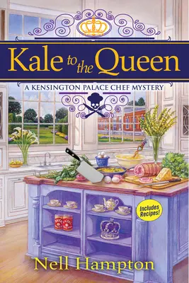 Grünkohl für die Königin: Ein Kensington Palace Chefkoch-Rätsel - Kale to the Queen: A Kensington Palace Chef Mystery