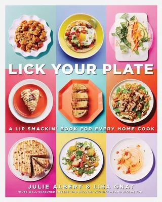 Leck deinen Teller: Ein köstliches Buch für jeden Hobbykoch: Ein Kochbuch - Lick Your Plate: A Lip-Smackin' Book for Every Home Cook: A Cookbook