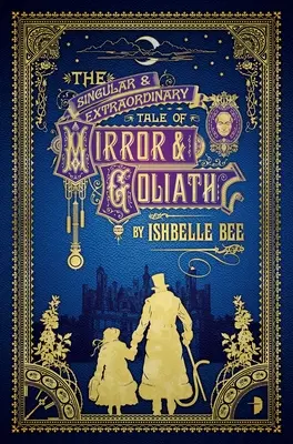 Die einzigartige und außergewöhnliche Geschichte von Mirror & Goliath: Aus den sonderbaren Abenteuern des John Lovehart, Esq., Band 1 - The Singular & Extraordinary Tale of Mirror & Goliath: From the Peculiar Adventures of John Lovehart, Esq., Volume 1