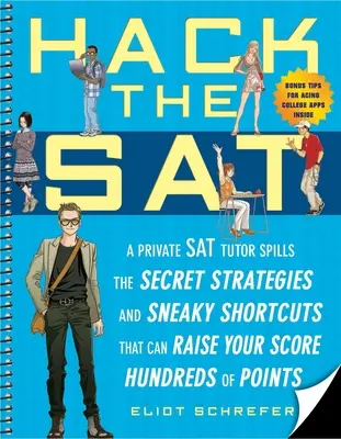 Hack the SAT: Strategien und raffinierte Abkürzungen, die Ihr Ergebnis um Hunderte von Punkten verbessern können - Hack the SAT: Strategies and Sneaky Shortcuts That Can Raise Your Score Hundreds of Points