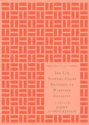Die Entscheidung des U.S. Supreme Court zur Gleichstellung der Ehe: Aus dem Munde von Richter Anthony Kennedy - The U.S. Supreme Court Decision on Marriage Equality: As Delivered by Justice Anthony Kennedy