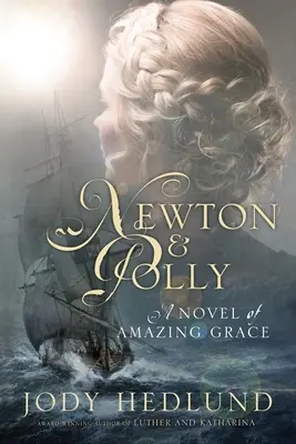 Newton und Polly: Ein Roman von Amazing Grace - Newton and Polly: A Novel of Amazing Grace