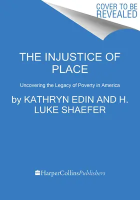 Die Ungerechtigkeit des Ortes: Das Erbe der Armut in Amerika aufdecken - The Injustice of Place: Uncovering the Legacy of Poverty in America