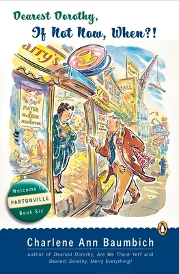 Liebste Dorothy, wenn nicht jetzt, wann dann? Willkommen in Partonville, Buch sechs - Dearest Dorothy, If Not Now, When?: Welcome to Partonville, Book Six