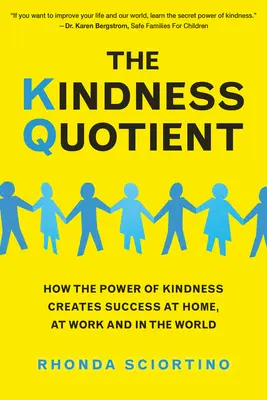 Der Freundlichkeitsquotient: Wie die Kraft der Freundlichkeit Erfolg zu Hause, im Beruf und in der Welt schafft - The Kindness Quotient: How the Power of Kindness Creates Success at Home, at Work and in the World