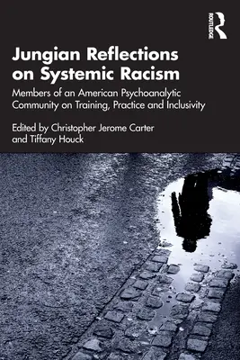 Jungianische Reflexionen über systemischen Rassismus: Mitglieder einer amerikanischen psychoanalytischen Gemeinschaft über Ausbildung, Praxis und Inklusivität - Jungian Reflections on Systemic Racism: Members of an American Psychoanalytic Community on Training, Practice and Inclusivity