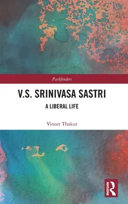 V.S. Srinivasa Sastri: Ein liberales Leben - V.S. Srinivasa Sastri: A Liberal Life