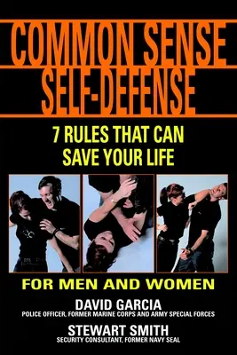Selbstverteidigung mit gesundem Menschenverstand: 7 Regeln, die Ihr Leben retten können - Common Sense Self-Defense: 7 Rules That Can Save Your Life