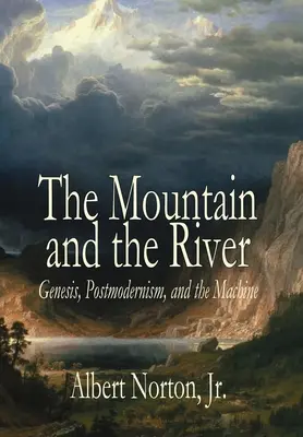 Der Berg und der Fluss: Die Genesis, die Postmoderne und die Maschine - The Mountain and the River: Genesis, Postmodernism, and the Machine