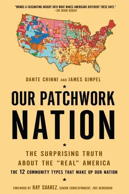 Unsere Patchwork-Nation: Die überraschende Wahrheit über das wahre Amerika - Our Patchwork Nation: The Surprising Truth about the Real America