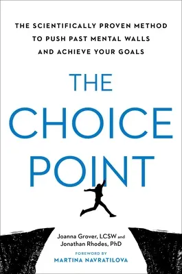 Der Punkt der Wahl: Die wissenschaftlich bewiesene Methode, um mentale Mauern zu überwinden und Ihre Ziele zu erreichen - The Choice Point: The Scientifically Proven Method to Push Past Mental Walls and Achieve Your Goals