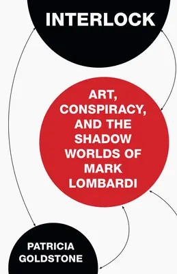 Interlock: Kunst, Konspiration und die Schattenwelten von Mark Lombardi - Interlock: Art, Conspiracy, and the Shadow Worlds of Mark Lombardi