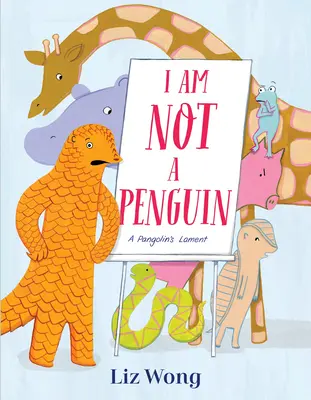 Ich bin kein Pinguin: Das Klagelied eines Schuppentiers - I Am Not a Penguin: A Pangolin's Lament