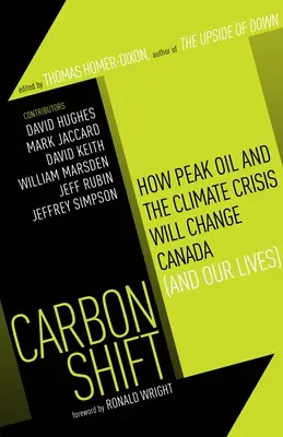 Carbon Shift: Wie Peak Oil und die Klimakrise Kanada (und unser Leben) verändern werden - Carbon Shift: How Peak Oil and the Climate Crisis Will Change Canada (and Our Lives)