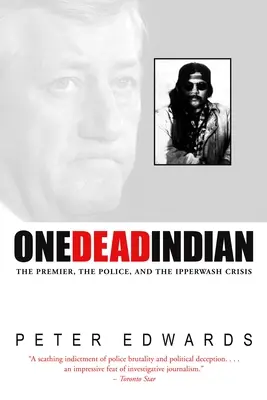 Ein toter Indianer - Der Premierminister, die Polizei und die Ipperwash-Krise - One Dead Indian - The Premier, the Police, and the Ipperwash Crisis