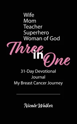 Drei in einem: 31-Tage-Andacht, Tagebuch und meine Brustkrebs-Reise - Three in One: 31-Day Devotional, Journal & My Breast Cancer Journey