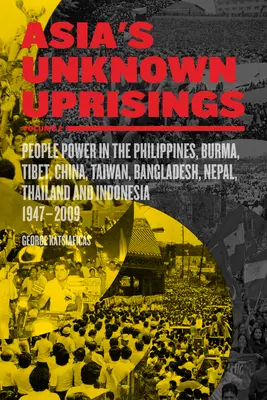 Asiens unbekannte Aufstände Band 2: Volksmacht auf den Philippinen, in Birma, Tibet, China, Taiwan, Bangladesch, Nepal, Thailand und Indonesien, 1947-2009 - Asia's Unknown Uprisings Volume 2: People Power in the Philippines, Burma, Tibet, China, Taiwan, Bangladesh, Nepal, Thailand, and Indonesia, 1947-2009