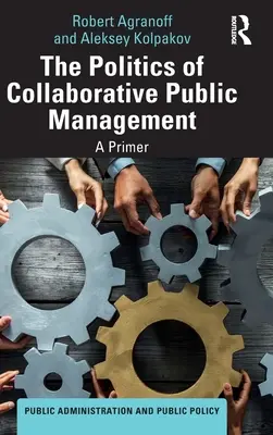 Die Politik des kollaborativen öffentlichen Managements: Eine Fibel - The Politics of Collaborative Public Management: A Primer