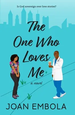 Derjenige, der mich liebt: Ein christlicher medizinischer Liebesroman - The One Who Loves Me: A Christian Medical Romance