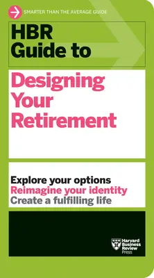 HBR-Leitfaden für die Gestaltung Ihres Ruhestands - HBR Guide to Designing Your Retirement