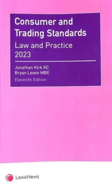 Verbraucherschutz und Handelsnormen - Recht und Praxis (Kirk Jonathan (QC)) - Consumer and Trading Standards - Law and Practice (Kirk Jonathan (QC))