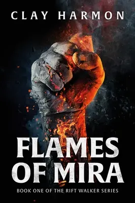 Flammen von Mira: Buch Eins der Rift Walker Serie - Flames of Mira: Book One of the Rift Walker Series