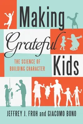 Dankbare Kinder: Die Wissenschaft von der Charakterbildung - Making Grateful Kids: The Science of Building Character