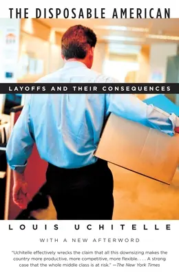 Der entbehrliche Amerikaner: Entlassungen und ihre Folgen - The Disposable American: Layoffs and Their Consequences