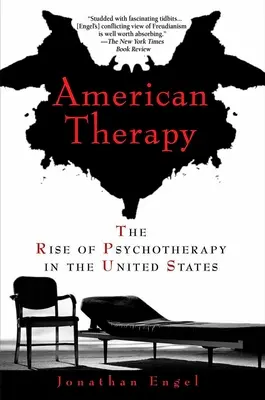 Amerikanische Therapie: Der Aufstieg der Psychotherapie in den Vereinigten Staaten - American Therapy: The Rise of Psychotherapy in the United States