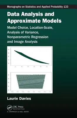 Datenanalyse und approximative Modelle: Modellwahl, Standort-Skala, Varianzanalyse, nichtparametrische Regression und Bildanalyse - Data Analysis and Approximate Models: Model Choice, Location-Scale, Analysis of Variance, Nonparametric Regression and Image Analysis