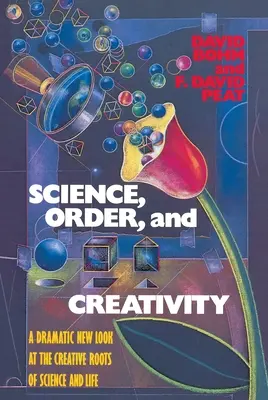 Wissenschaft, Ordnung und Kreativität - Ein dramatischer neuer Blick auf die kreativen Wurzeln von Wissenschaft und Leben - Science, Order, and Creativity - A Dramatic New Look at the Creative Roots of Science and Life