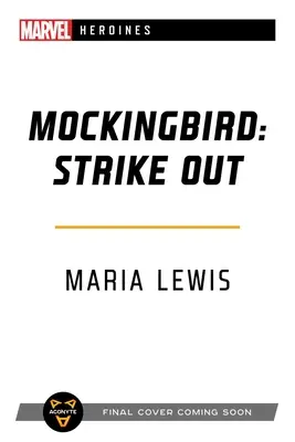 Spottdrossel: Strike Out: Ein Marvel: Heldinnen-Roman - Mockingbird: Strike Out: A Marvel: Heroines Novel