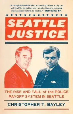 Seattle Justice - Der Aufstieg und Fall des Bestechungssystems der Polizei in Seattle - Seattle Justice - The Rise and Fall of the Police Payoff System in Seattle