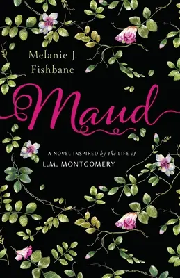 Maud: Ein Roman, inspiriert durch das Leben von L.M. Montgomery - Maud: A Novel Inspired by the Life of L.M. Montgomery