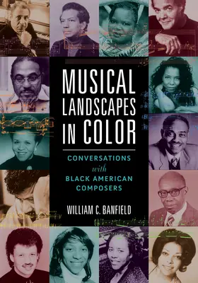 Musikalische Landschaften in Farbe: Gespräche mit schwarzen amerikanischen Komponisten - Musical Landscapes in Color: Conversations with Black American Composers