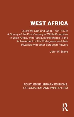Westafrika: Quest for God and Gold, 1454-1578: A Survey of the First Century of White Enterprise in West Africa, with Particular R - West Africa: Quest for God and Gold, 1454-1578: A Survey of the First Century of White Enterprise in West Africa, with Particular R